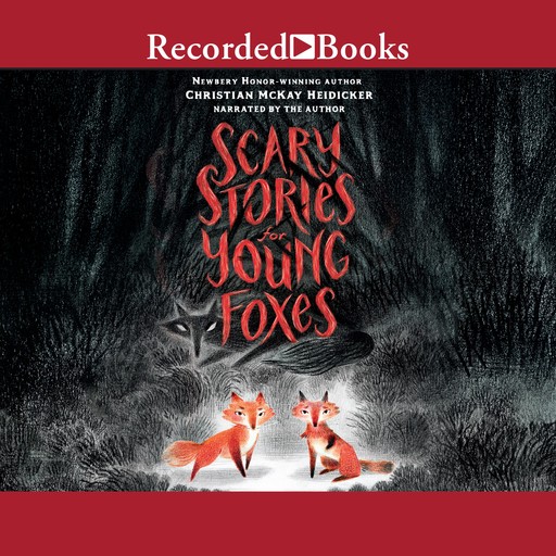 Scary Stories for Young Foxes, Christian McKay Heidicker