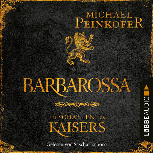 Barbarossa - Im Schatten des Kaisers (Ungekürzt), Michael Peinkofer