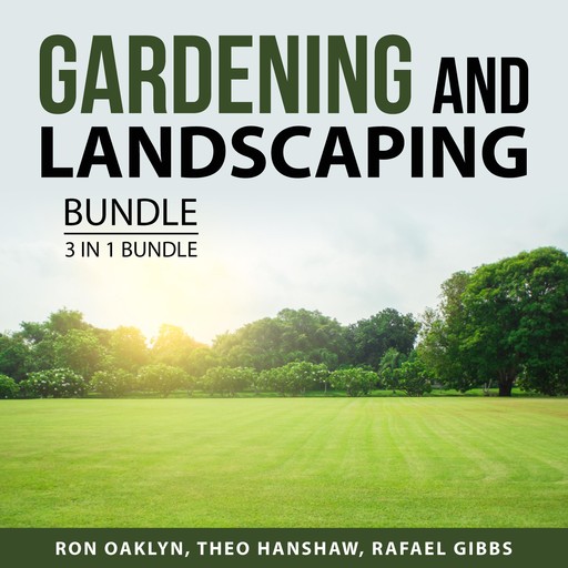 Gardening and Landscaping Bundle, 3 in 1 Bundle, Rafael Gibbs, Theo Hanshaw, Ron Oaklyn