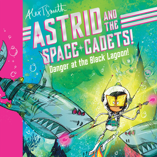 Astrid and the Space Cadets: Danger at the Black Lagoon!, Alex Smith