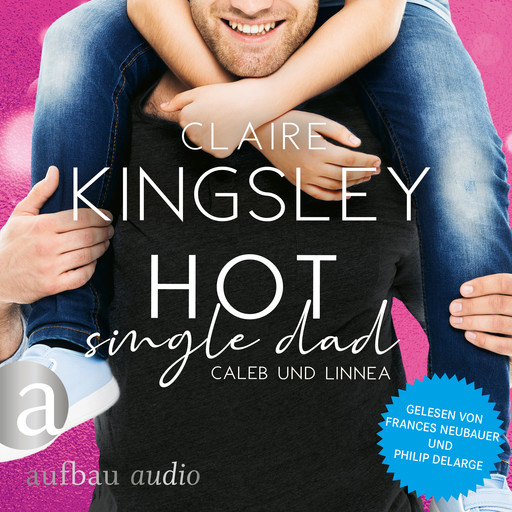 Hot Single Dad: Caleb und Linnea - Bookboyfriends Reihe, Band 3 (Ungekürzt), Claire Kingsley