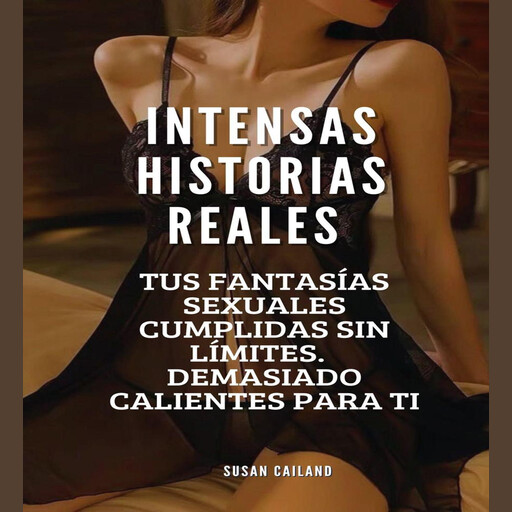 INTENSAS HISTORIAS ERÓTICAS REALES, SUSAN CAILAND
