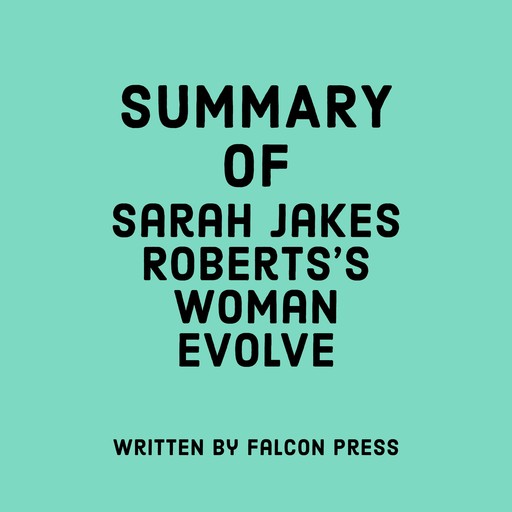 Summary of Sarah Jakes Roberts's Woman Evolve, Falcon Press