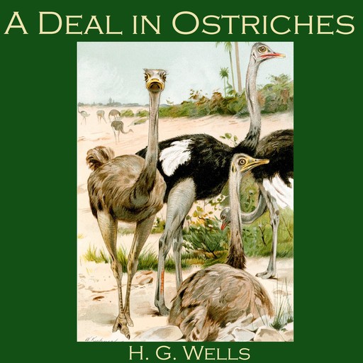 A Deal in Ostriches, Herbert Wells
