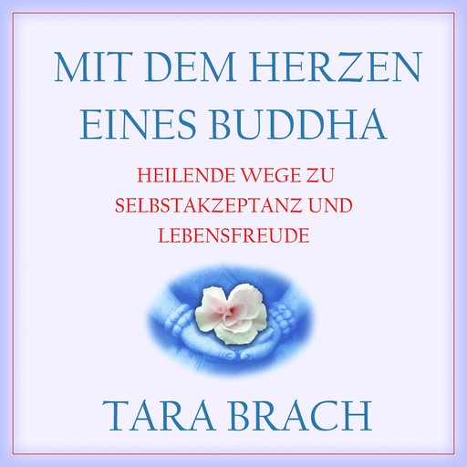Mit dem Herzen eines Buddha, Tara Brach