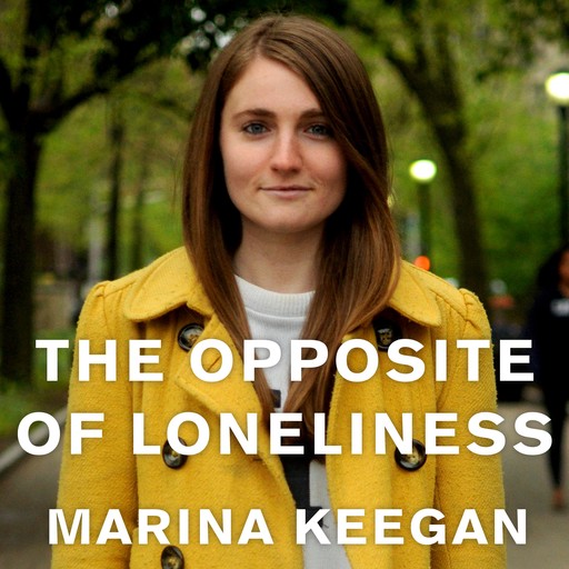 The Opposite of Loneliness, Marina Keegan