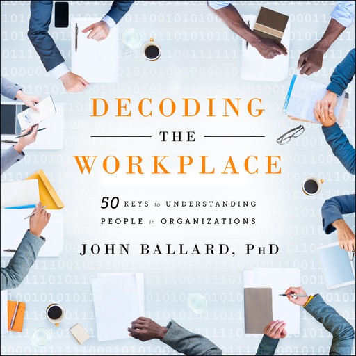 Decoding the Workplace, John Ballard