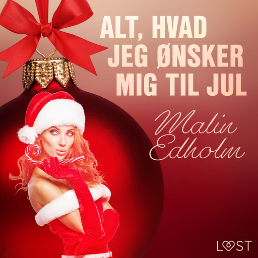 15. december: Alt, hvad jeg ønsker mig til jul – en erotisk julekalender, Malin Edholm