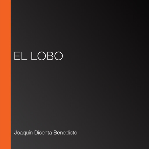 El lobo, Joaquín Dicenta Benedicto
