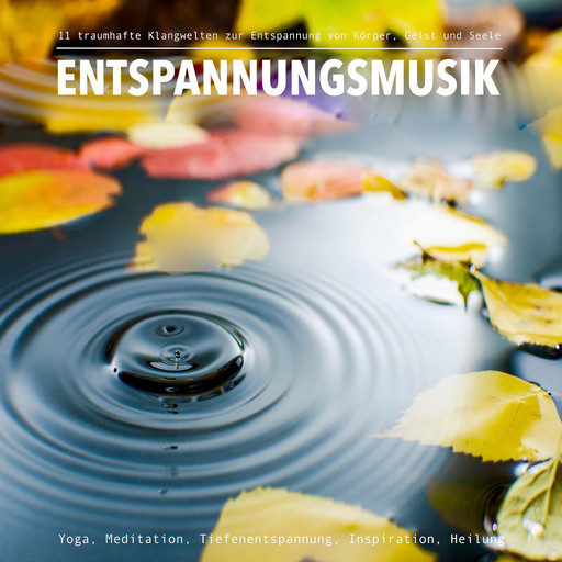 Entspannungsmusik: 11 traumhafte XXL-Klangwelten zur Entspannung von Körper, Geist und Seele, Lisa-Marie Fischer