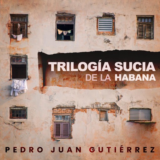 Trilogía sucia de La Habana, Pedro Juan Gutiérrez