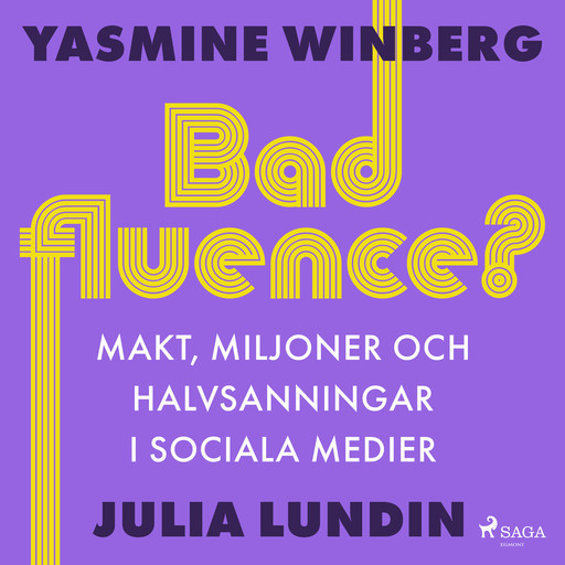 Badfluence? Makt, miljoner och halvsanningar i sociala medier, Julia Lundin, Yasmine Winberg
