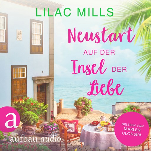 Neustart auf der Insel der Liebe - Sonnenschein und Liebesglück, Band 3 (Ungekürzt), Lilac Mills