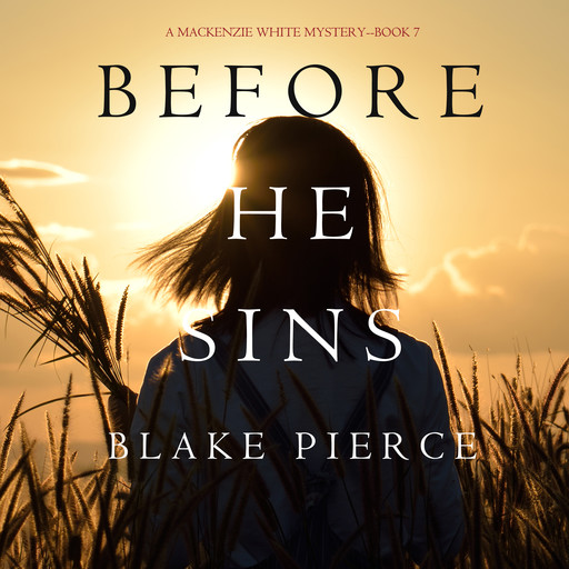 Before He Sins (A Mackenzie White Mystery. Book 7), Blake Pierce