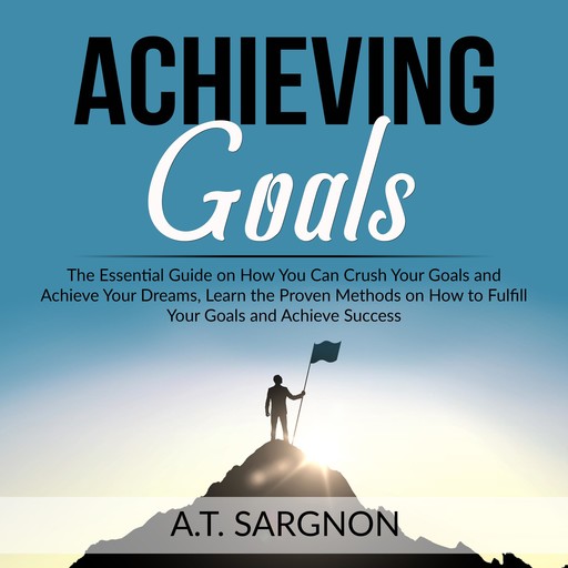 Achieving Goals, A.T. Sargnon