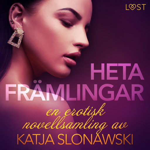 Heta främlingar - en erotisk novellsamling av Katja Slonawski, Katja Slonawski