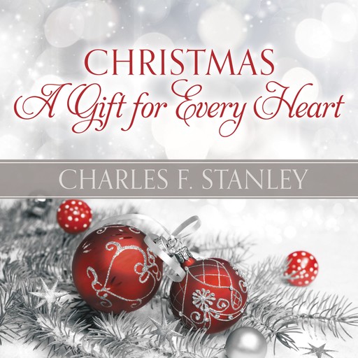 Christmas: A Gift for Every Heart, Charles Stanley