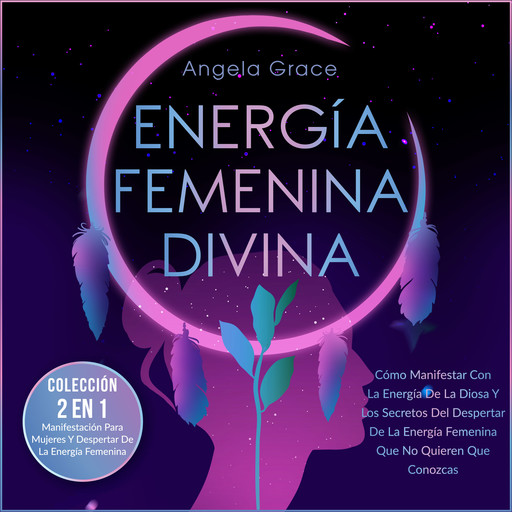 Energía Femenina Divina, Angela Grace