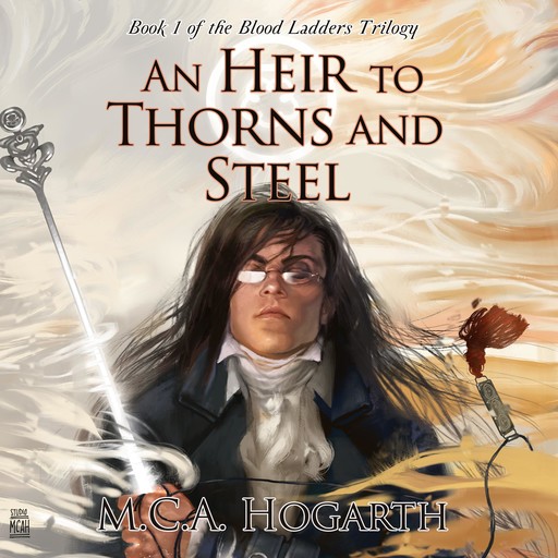 An Heir to Thorns and Steel, M.C. A. Hogarth