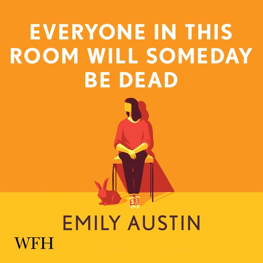 Everyone in This Room Will Someday Be Dead, Emily Austin