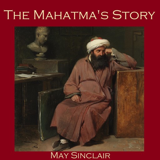 The Mahatma's Story, May Sinclair