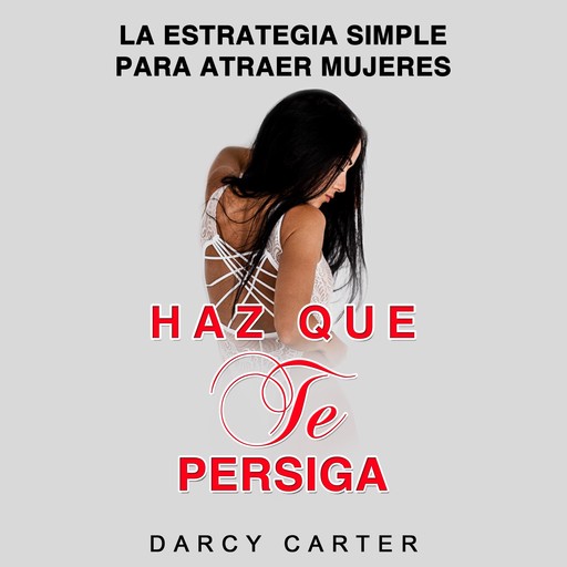 Haz Que Te Persiga [Make Me Chase You], Darcy Carter