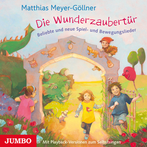 Die Wunderzaubertür. Neue Spiel- und Bewegungslieder, Matthias Meyer-Göllner