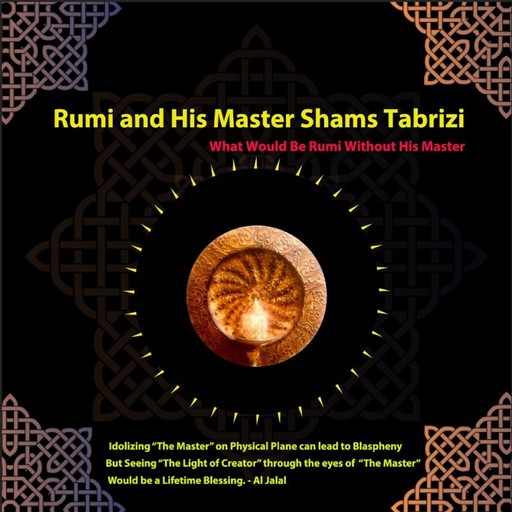 Rumi and His Master Shams-i Tabrīzī, Ameen Lalani, Al Jalal