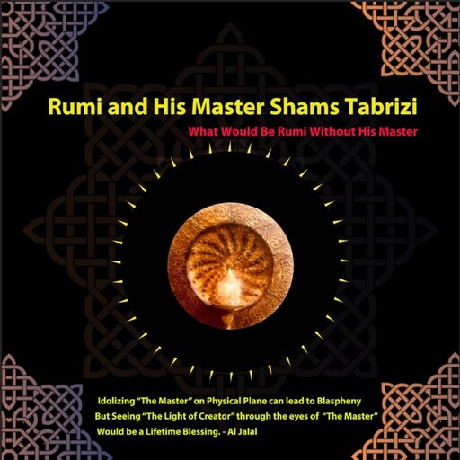 Rumi and His Master Shams-i Tabrīzī, Ameen Lalani, Al Jalal
