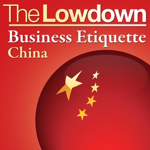 The Lowdown: Business Etiquette - China, Florian Loloum