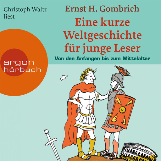 Eine kurze Weltgeschichte für junge Leser, Von den Anfängen bis zum Mittelalter (ungekürzt), Ernst H. Gombrich