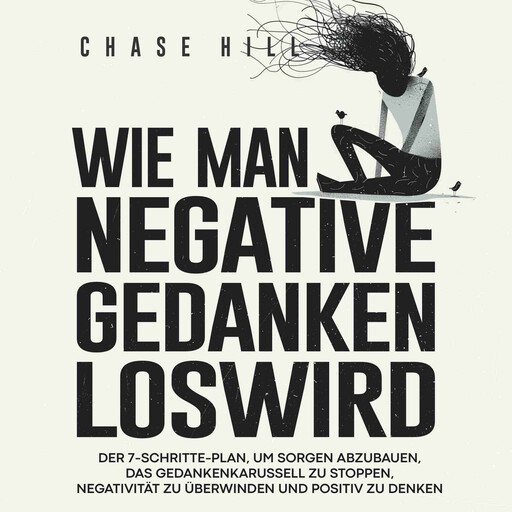 Wie man negative Gedanken loswird [How to Stop Negative Thinking], Chase Hill