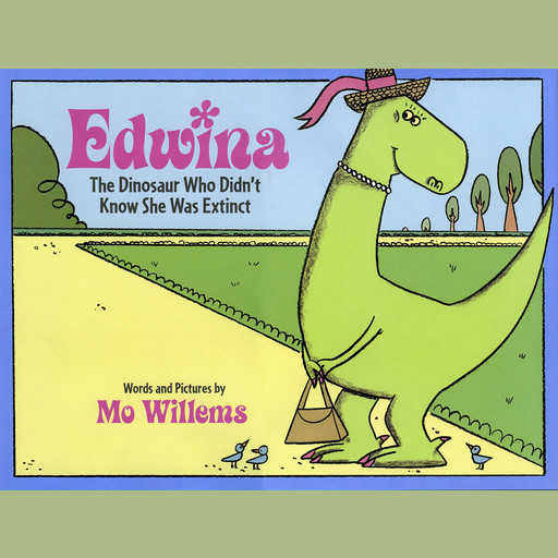 Edwina, the Dinosaur Who Didn't Know She Was Extinct, Mo Willems