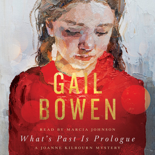 What's Past Is Prologue - A Joanne Kilbourn Mystery, Book 21 (Unabridged), Gail Bowen