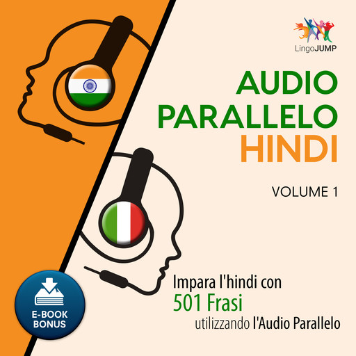 Audio Parallelo Hindi - Impara l'hindi con 501 Frasi utilizzando l'Audio Parallelo - Volume 1, Lingo Jump