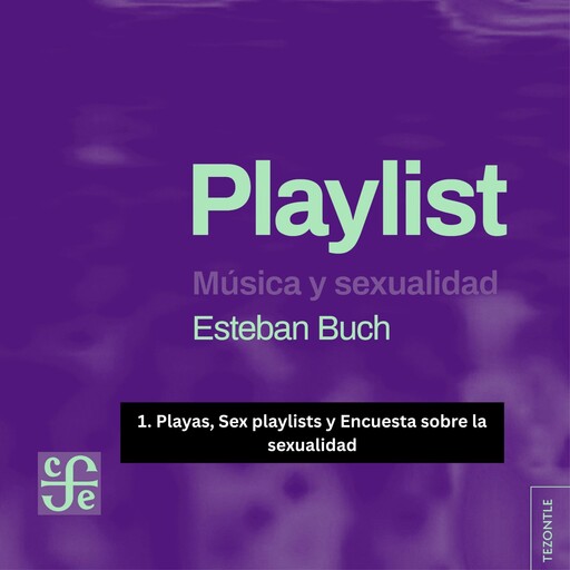 Playas, Sex playlists y Encuesta sobre la sexualidad - Playlist - Música y sexualidad, Parte 1, Esteban Buch