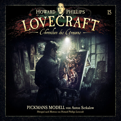 Lovecraft - Chroniken des Grauens, Akte 15: Pickmans Modell (ungekürzt), Anton Serkalow