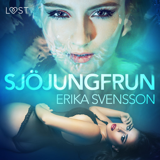 Sjöjungfrun - erotisk novell, Erika Svensson