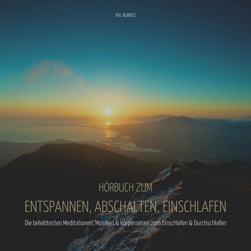 Hörbuch zum Entspannen, Abschalten, Einschlafen - XXL-Bundle, Hörbücher zum Einschlafen