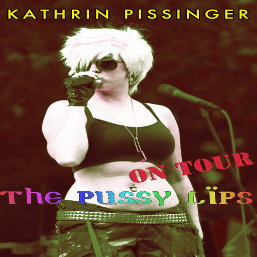 The Pussy Lips On Tour, Kathrin Pissinger