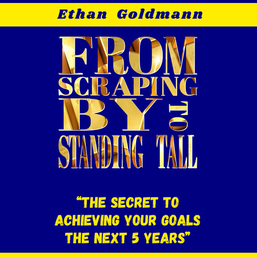 From Scraping By To Standing Tall, Ethan Goldmann