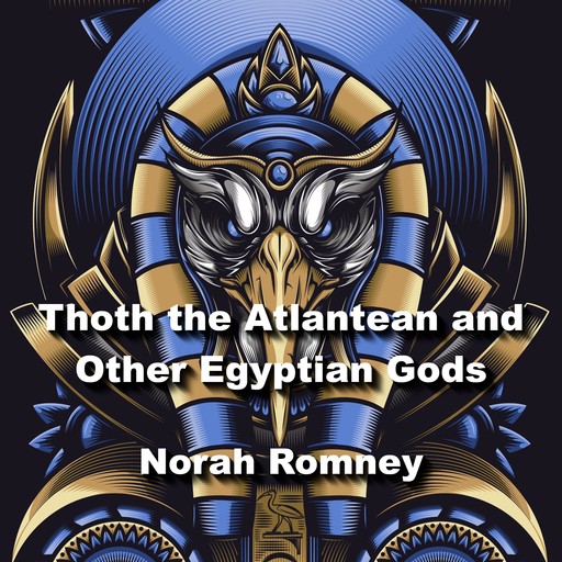 Thoth the Atlantean and Other Egyptian Gods, NORAH ROMNEY