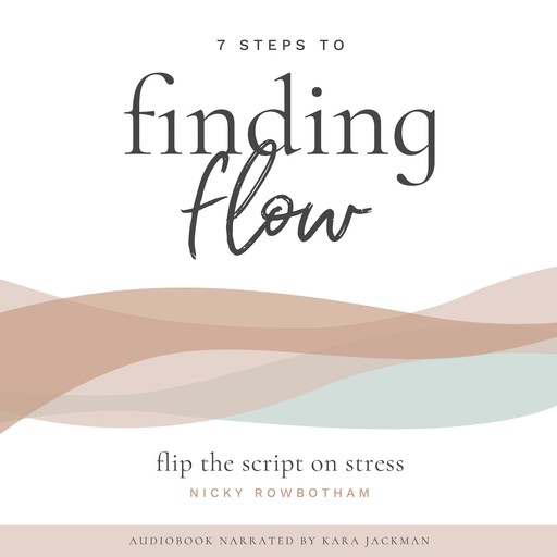 7 Steps to Finding Flow, Nicky Rowbotham