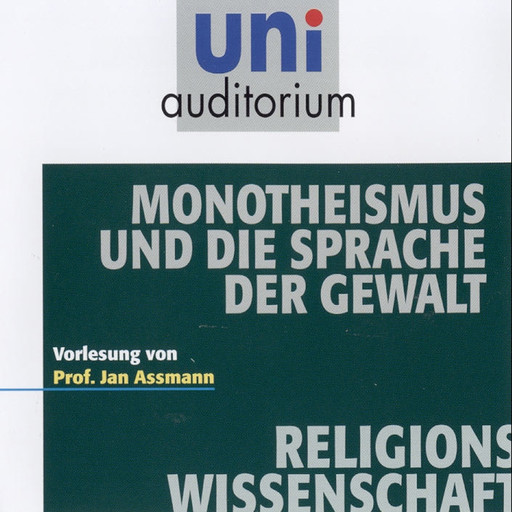 Monotheismus und die Sprache der Gewalt, Jan Assmann