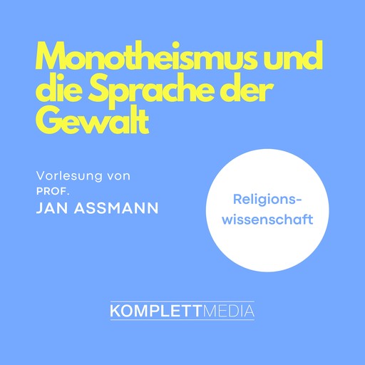 Monotheismus und die Sprache der Gewalt, Jan Assmann