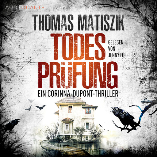 Todesprüfung - Ein Corinna-Dupont-Thriller, Band 2 (ungekürzt), Thomas Matiszik