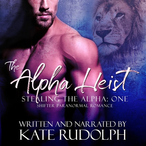 The Alpha Heist: a Shifter Paranormal Romance, Kate Rudolph