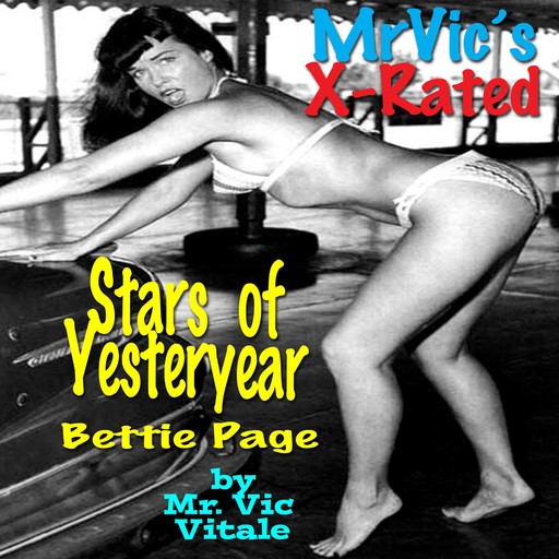 Mr. Vic’s X-Rated Stars of Yesteryear: Bettie Page, Vic Vitale