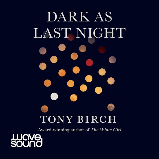 Dark As Last Night, Tony Birch