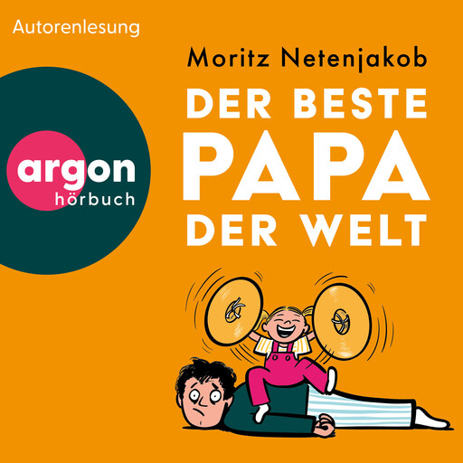 Der beste Papa der Welt (Ungekürzte Lesung), Moritz Netenjakob